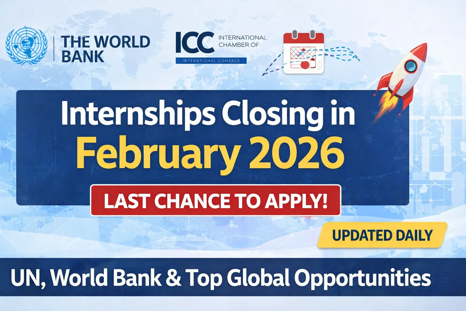 Internships Closing in February 2026 – Top UN, World Bank & Global Opportunities (Updated Daily)