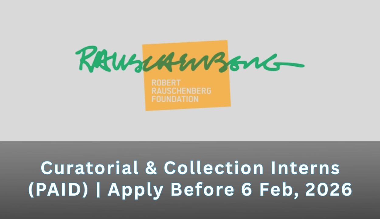 Curatorial & Collection Interns at Robert Rauschenberg Foundation (PAID) | Apply Before 6 Feb, 2026