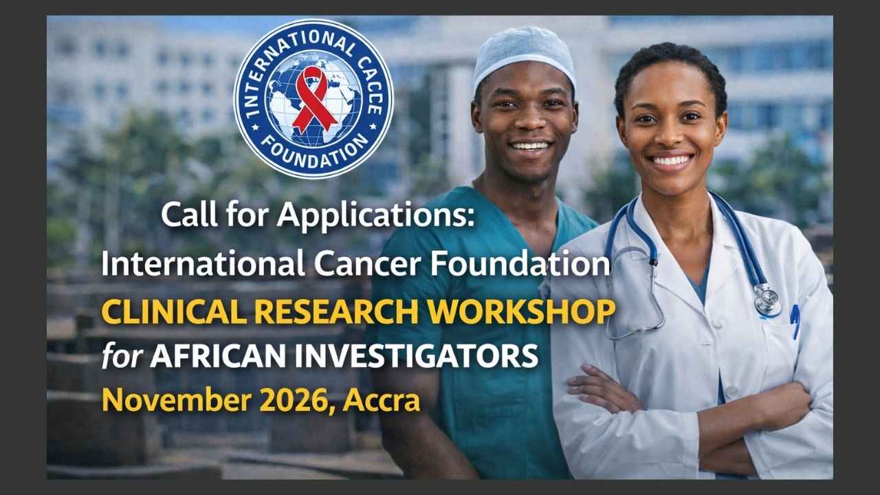 Call for Applications: International Cancer Foundation Clinical Research Workshop for African Investigators – November 2026, Accra