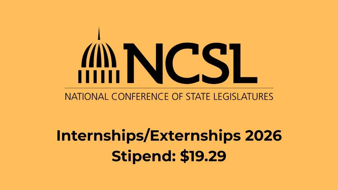 NCSL Opens Applications for Summer 2026 Internship and Externship Programmes (Stipend $19.29)