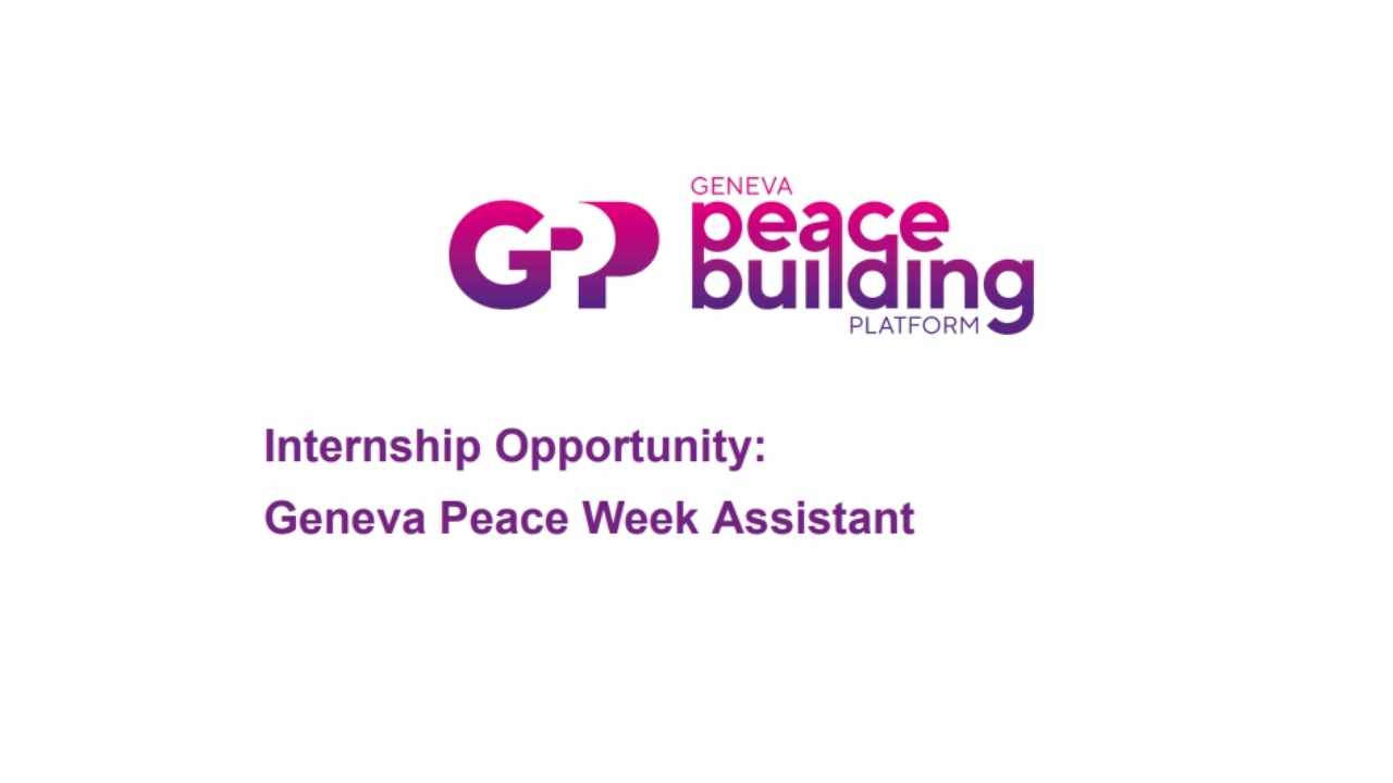 Geneva Peace Week Assistant Internship 2026 Announced (PAID): Apply by 16 February