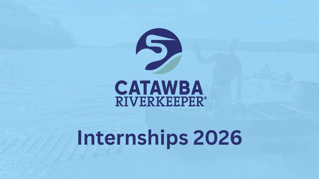 Catawba Riverkeeper Announces 8 Paid Summer Internships for 2026, Multiple Roles ($12.50 per Hour)