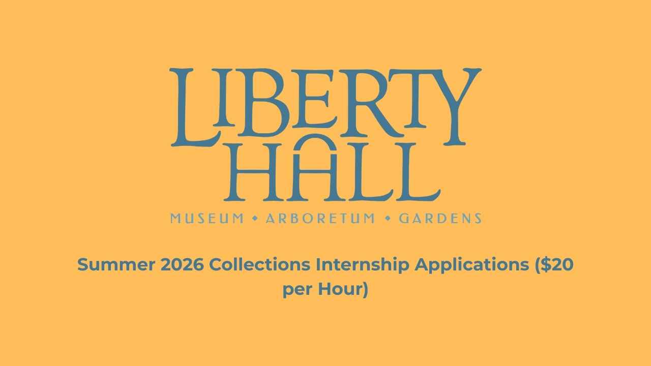 Liberty Hall Museum Opens Summer 2026 Collections Internship Applications ($20 per Hour)