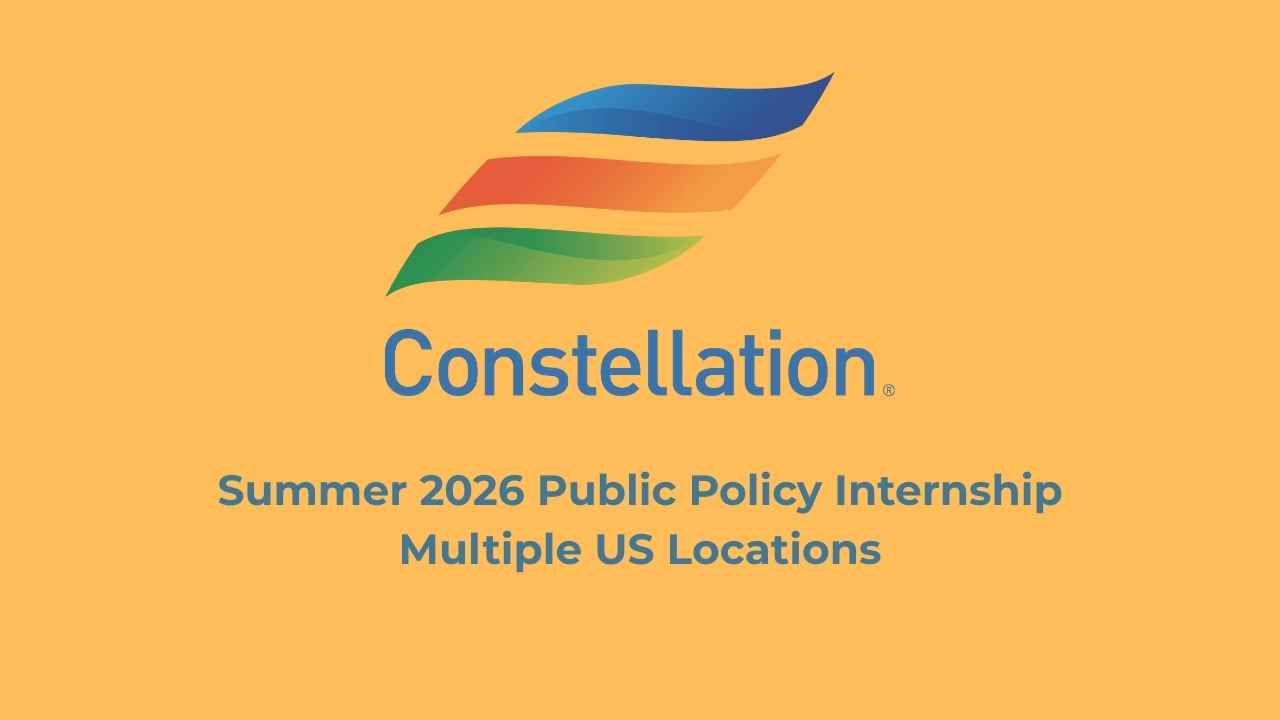 Summer 2026 Public Policy Internship Announced by Constellation [Multiple U.S. Locations]