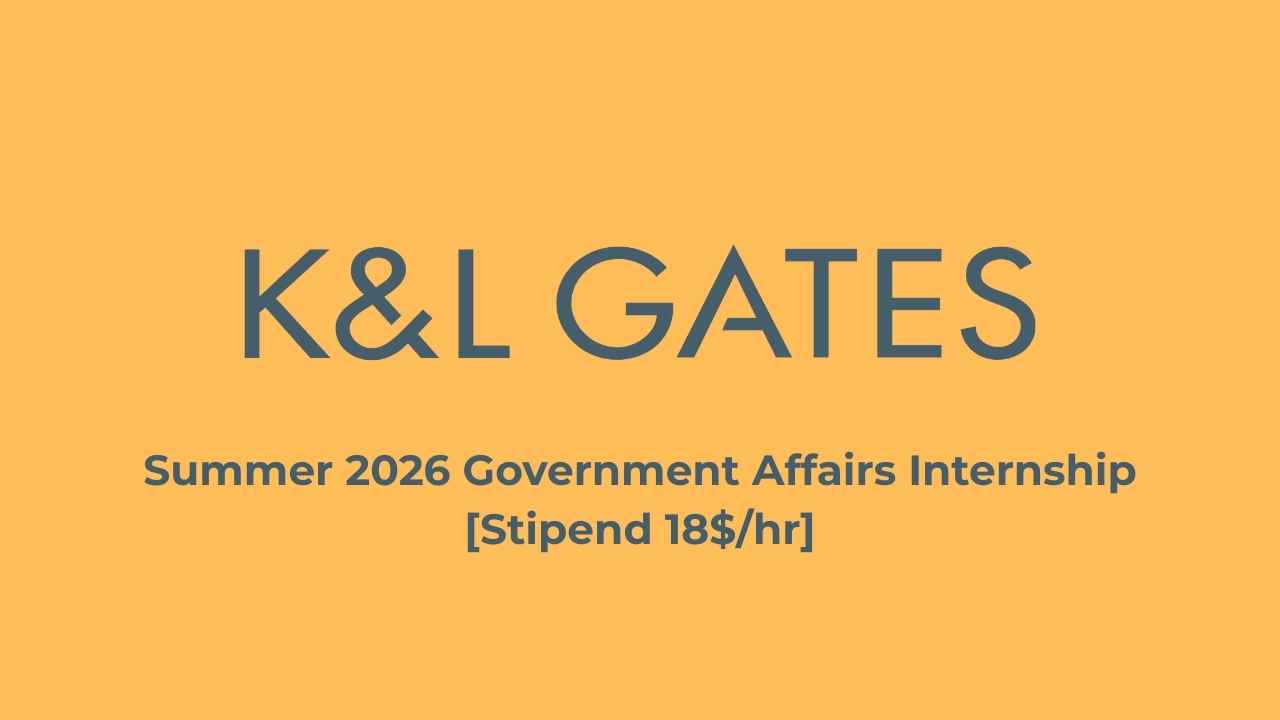 Summer 2026 Government Affairs Internship Announced by K&L Gates [Stipend 18$/hr]