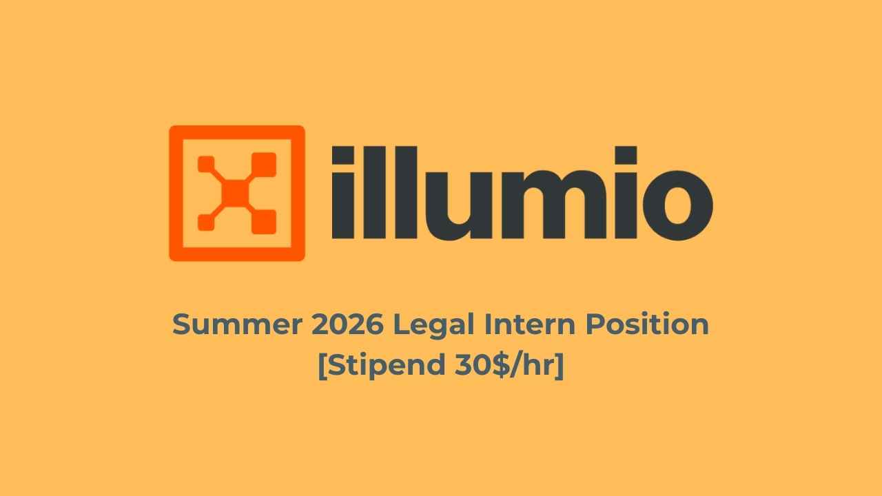 Summer 2026 Legal Intern Position Announced by Illumio [Stipend 30$/hr]