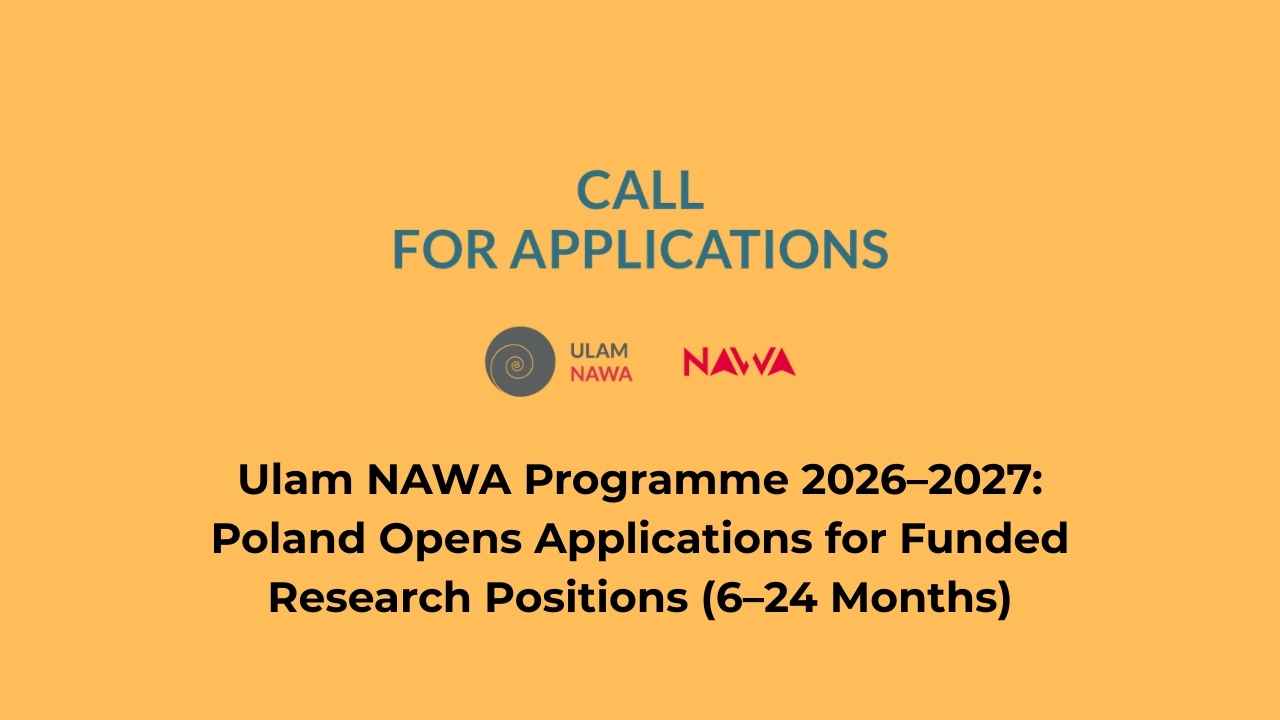 Ulam NAWA Programme 2026–2027: Poland Opens Applications for Funded Research Positions (6–24 Months)