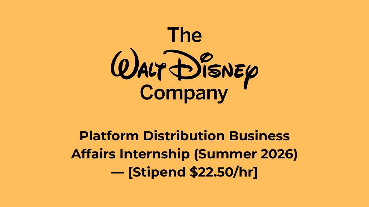 Walt Disney Platform Distribution Business Affairs Internship (Summer 2026) — [Stipend $22.50/hr]