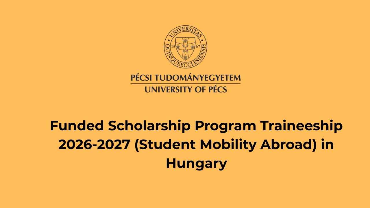 University of Pécs Pannónia Scholarship Program Traineeship 2026-2027 (Student Mobility Abroad) in Hungary