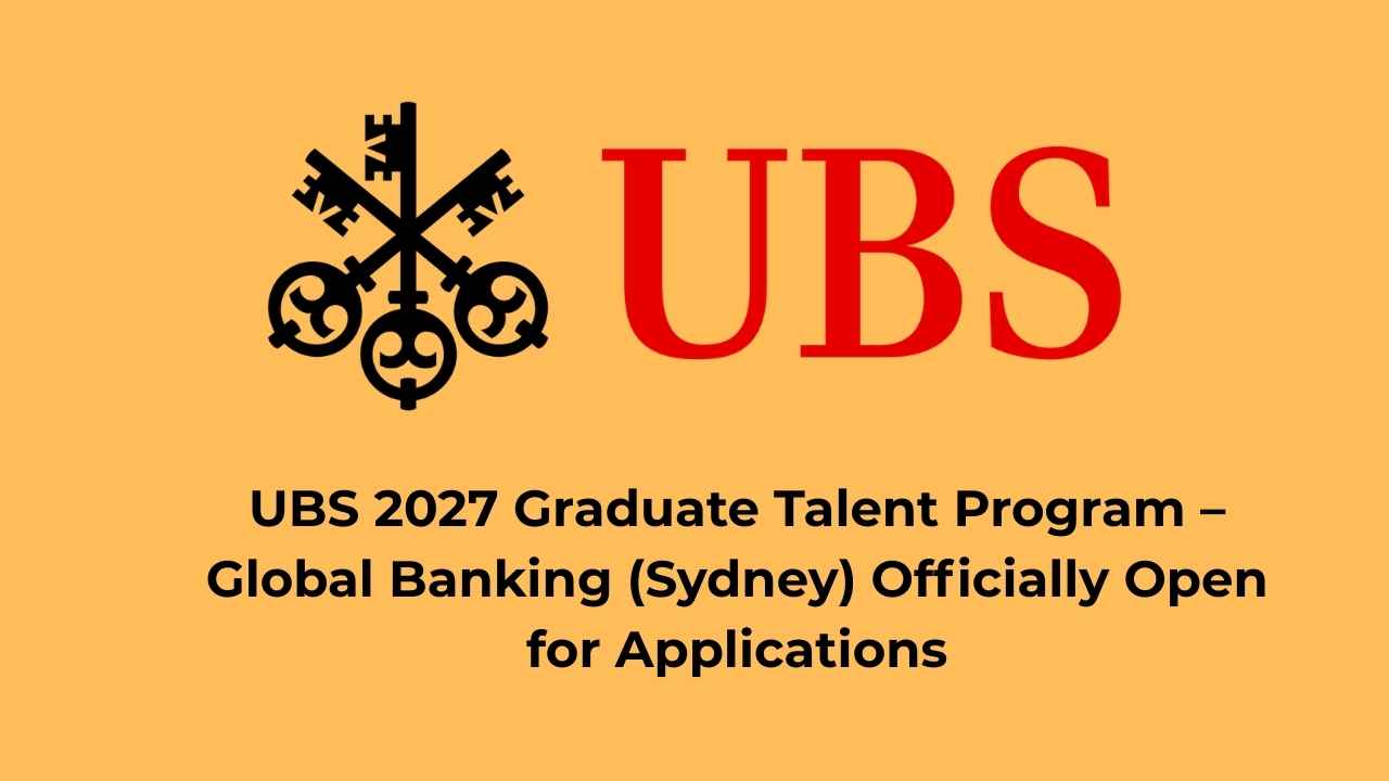UBS 2027 Graduate Talent Program – Global Banking (Sydney) Officially Open for Applications