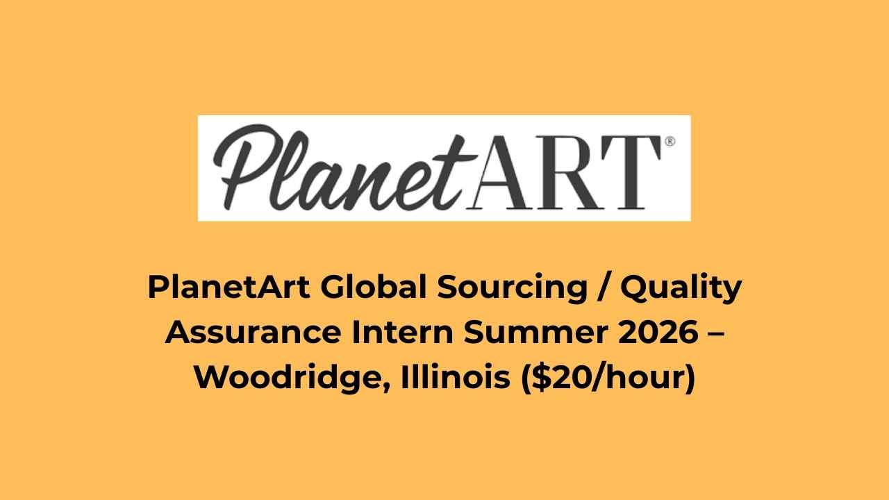 PlanetArt Global Sourcing / Quality Assurance Intern Summer 2026 – Woodridge, Illinois ($20/hour)