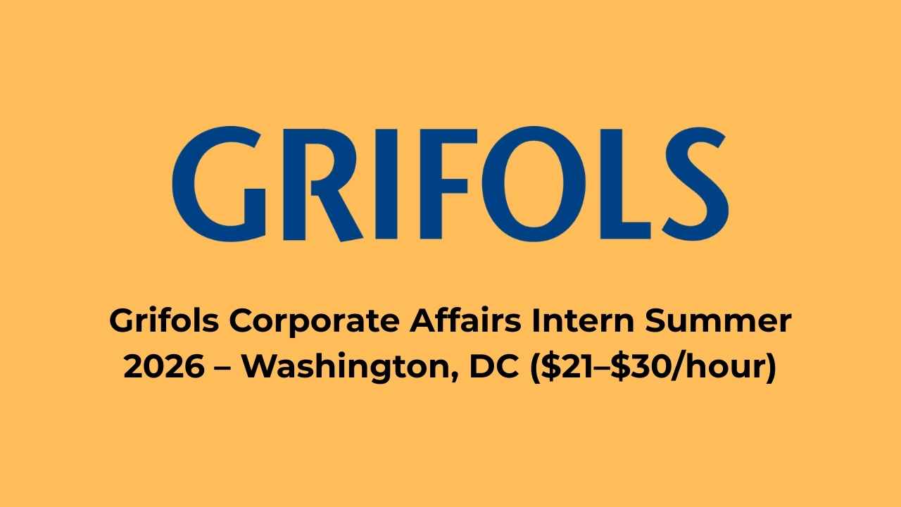 Grifols Corporate Affairs Intern Summer 2026 – Washington, DC ($21–$30/hour)