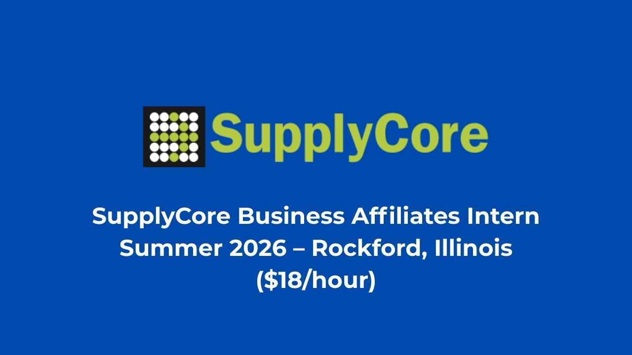 SupplyCore Business Affiliates Intern Summer 2026 – Rockford, Illinois ($18/hour)