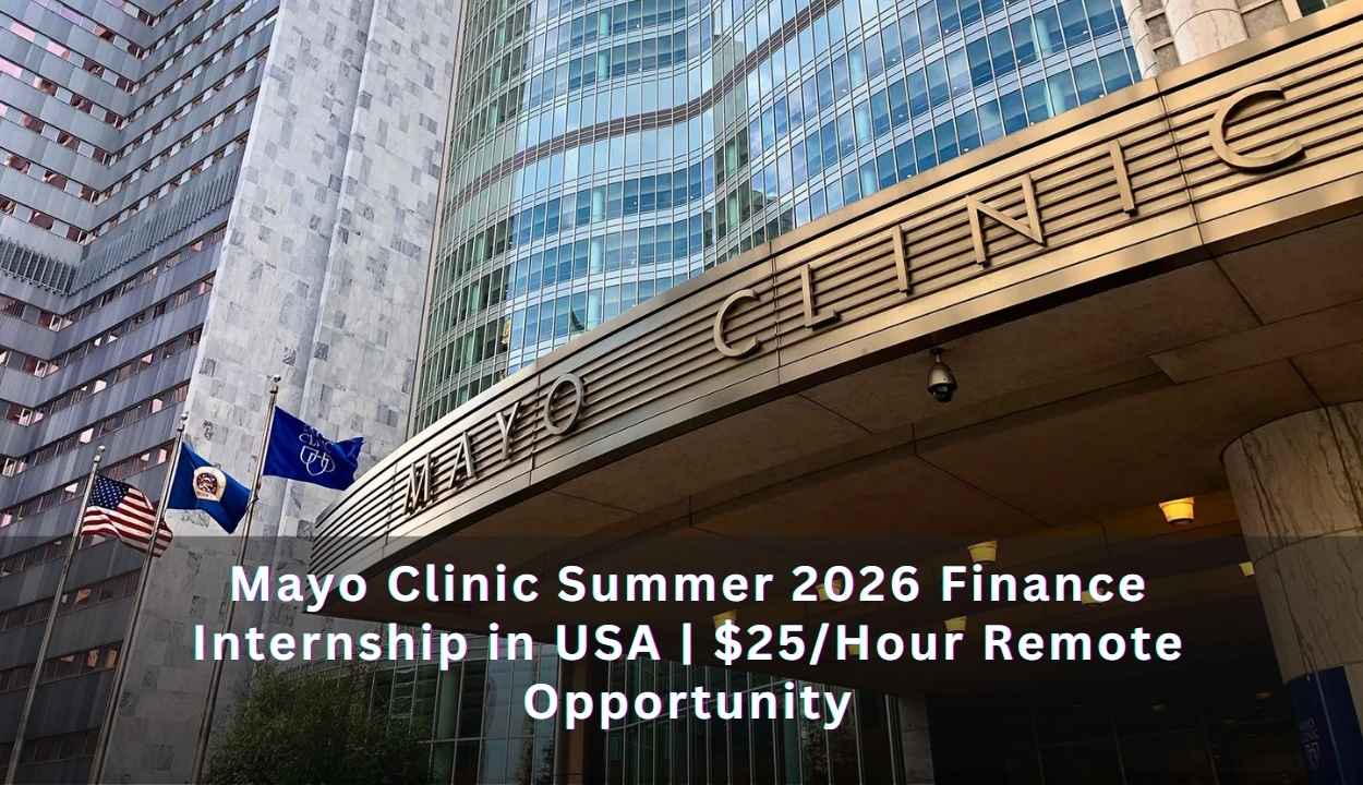 Mayo Clinic Summer 2026 Finance Internship in USA | $25/Hour Remote Opportunity