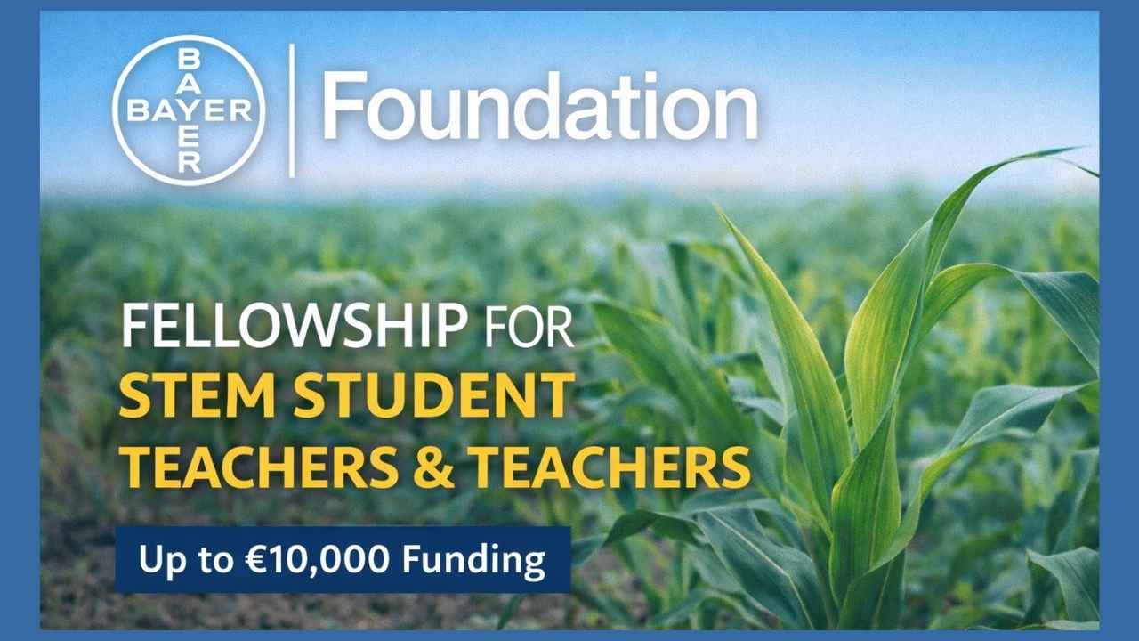Bayer Foundation Opens Applications for Fellowship for STEM Student Teachers & Teachers 2026 (Up to €10,000 Funding)
