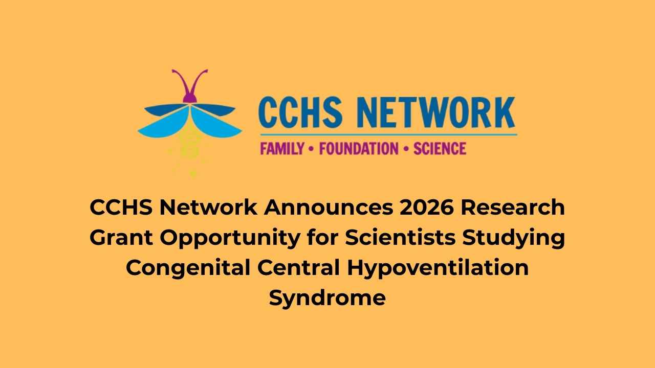 CCHS Network Announces 2026 Research Grant Opportunity for Scientists Studying Congenital Central Hypoventilation Syndrome